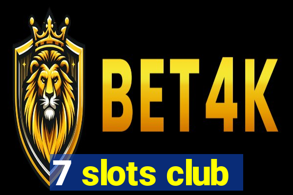 7 slots club